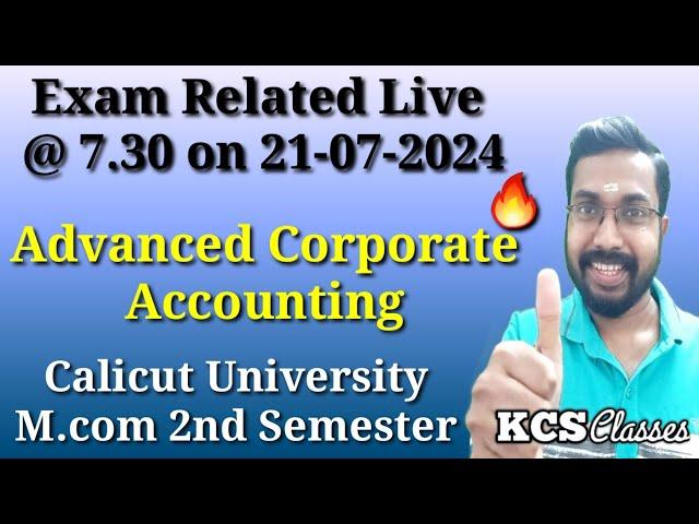 Exam Related Special Live| Advanced Corporate Accounting| Calicut University M.com 2nd Semester