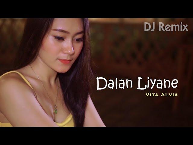 Dalan Liyane (DJ Remix) ~ Vita Alvia  |  Ditinggal Pas Jeru Jerune   ||   FULLBASS