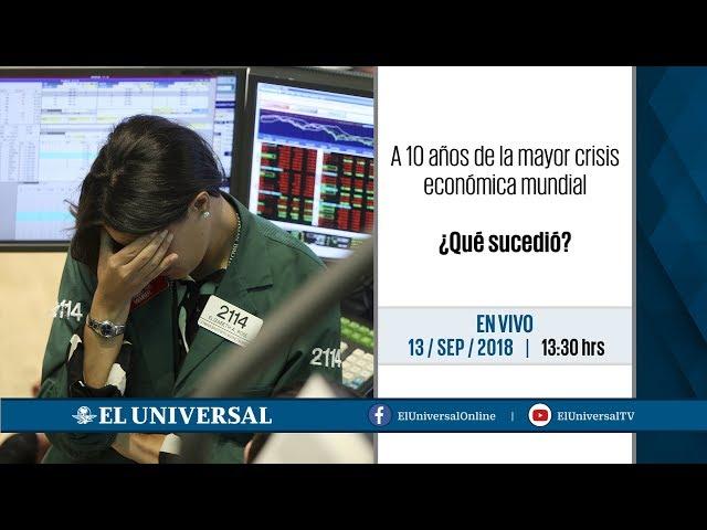 #EnVivo A 10 años de la mayor crisis económica mundial