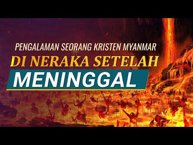 Kesaksian Rohani - "Pengalaman Seorang Kristen Myanmar di Neraka Setelah Meninggal"