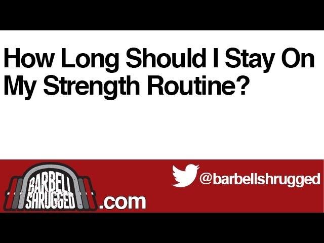 How Long Should I Stay On My Strength Routine? - The Daily BS 169