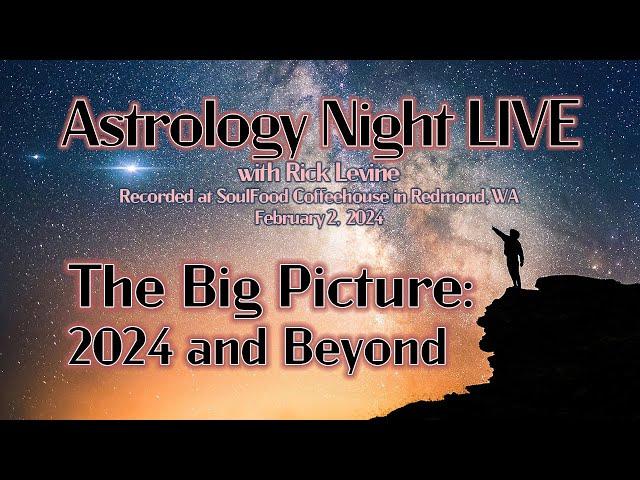 The Big Picture: The Astrology of 2024 & Beyond