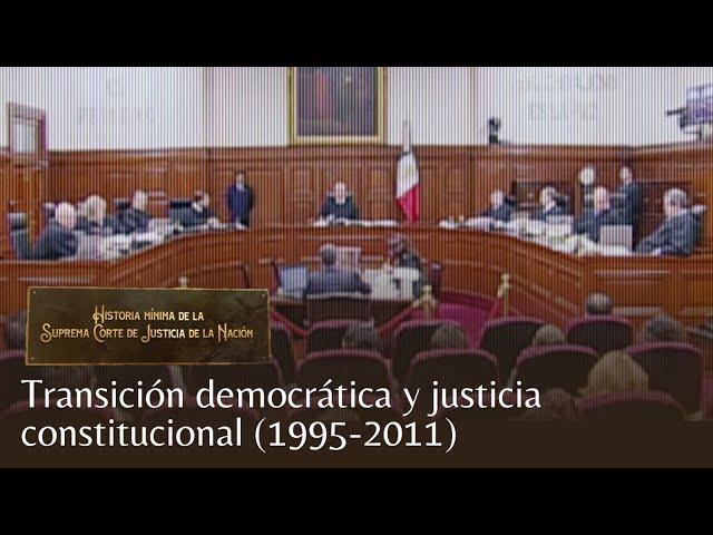 Historia Mínima de la Suprema Corte | Transición democrática y justicia constitucional (1995-2011)