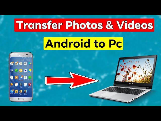 How To Transfer Photos or Videos From Android to Computer