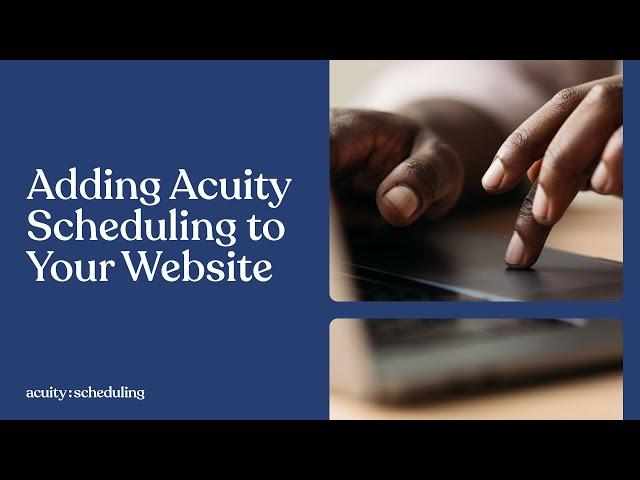 Adding Acuity Scheduling to Your Website | Acuity Scheduling Tutorial