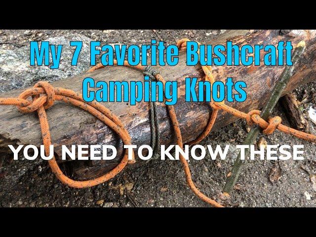 My 7 Favorite Bushcraft/Camping/Outdoor Knots!!