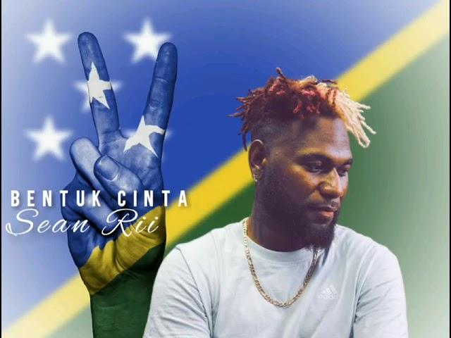 SEAN RII - BENTUK CINTA - solomon island muzic 2021