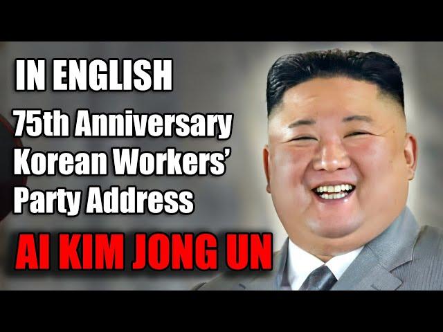 AI Translated English: Kim Jong Un 75th Anniversary of Workers' Party of Korea Address in his Voice