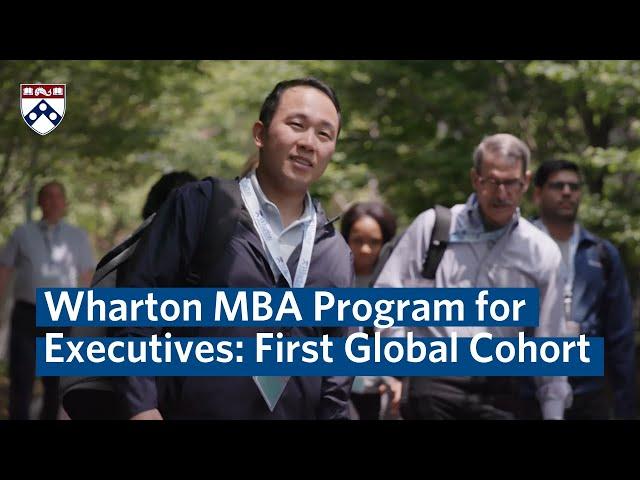 Meet the Wharton MBA Program for Executives' First Global Cohort