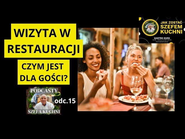 odc.15 - Czym dla Gości jest wizyta w restauracji? Podcast Szefa Kuchni - Gastronomia - KURS