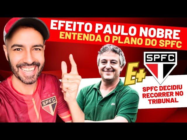 MUDA TUDO! O "PAULO NOBRE" DO SÃO PAULO! ENTENDA O PLANO | SPFC VAI AO TRIBUNAL RECORRER