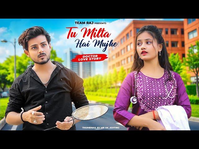 Tu Milta Hai Mujhe | Raj Barman | Doctor Girl Love Story  | New Hindi Song | Team Raj Present