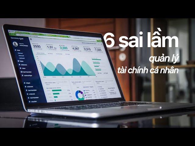 6 Sai Lầm Phổ Biến (kèm Bài Học) | Quản Lý Tài Chính Cá Nhân