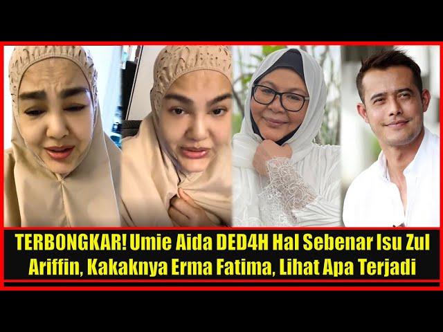 TERB0NGKAR! Umie Aida DED4H Hal Sebenar Isu Zul Ariffin, Kakaknya Erma Fatima, Lihat Apa Terjadi