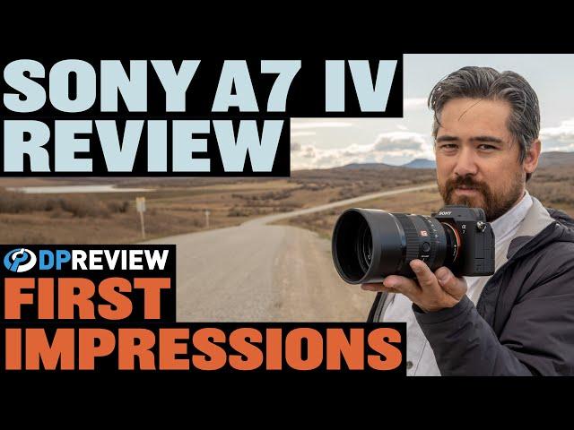 Sony a7 IV First Impressions Review