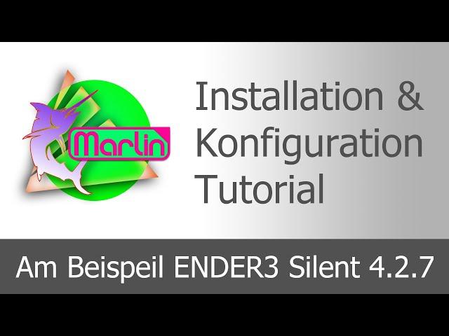 Marlin 2.0.X Konfiguration und Installation Tutorial (z.B. für Ender3)