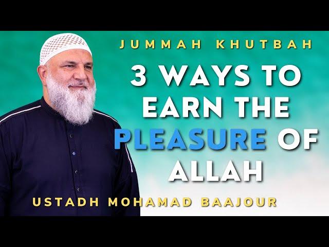 3 Ways to Earn the Pleasure of Allah | Jumu'ah Khutbah | Ustadh Mohamad Baajour