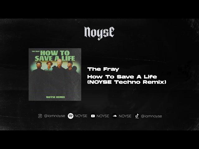 The Fray - How To Save A Life (NOYSE Techno Remix)