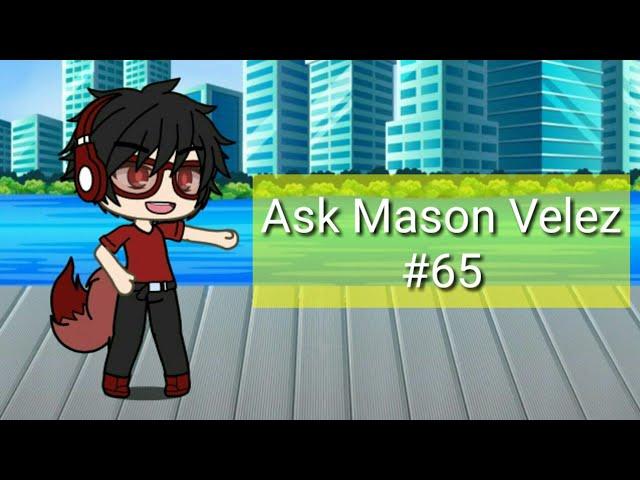 Ask Mason Velez #65