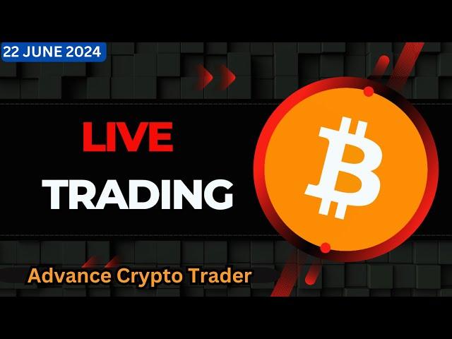 Live Crypto Trading | Bitcoin Live Trading | Bitcoin Live | 22 June 2024