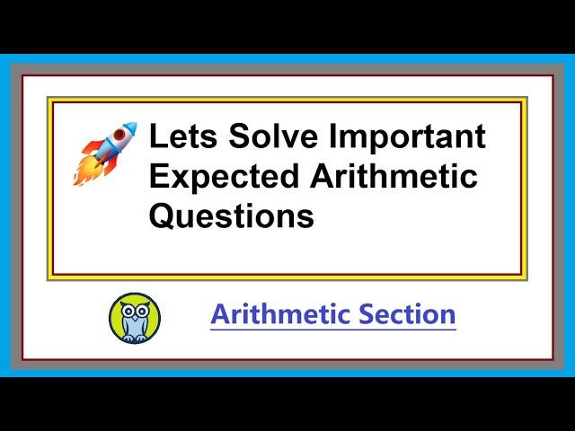 Lets Solve Expected Arithmetic Questions for upcoming exams