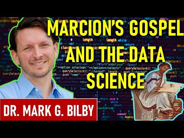 Marcion's Gospel and Data Science - Dr. Mark G. Bilby