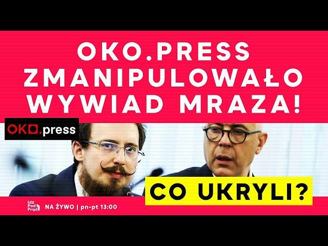 Oko Press zmanipulowało wywiad Mraza! Co ukryli? | IPP