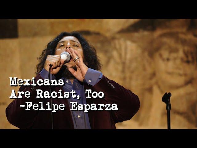 "Mexicans Are Racist Too" | Felipe Esparza : TRANSLATE THIS