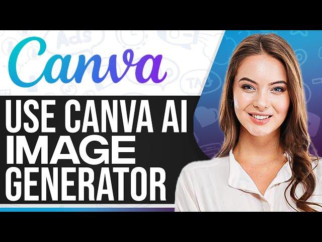 How To Use Canva Ai Image Generator 2024 (For Beginners)