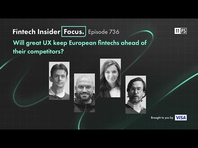 Will great UX keep European fintechs ahead of their competitors? | Fintech Insider Focus pod | 736