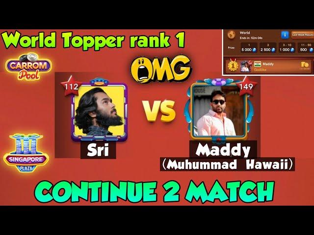 Sri vs Maddy(Muhummad Hawaii)Carrom Pool world TopperVery Hard continue 2 match/Don't miss 