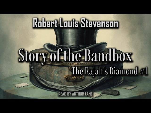 Story of the Bandbox by Robert Louis Stevenson | The Rajah's Diamond #1 | Audiobook