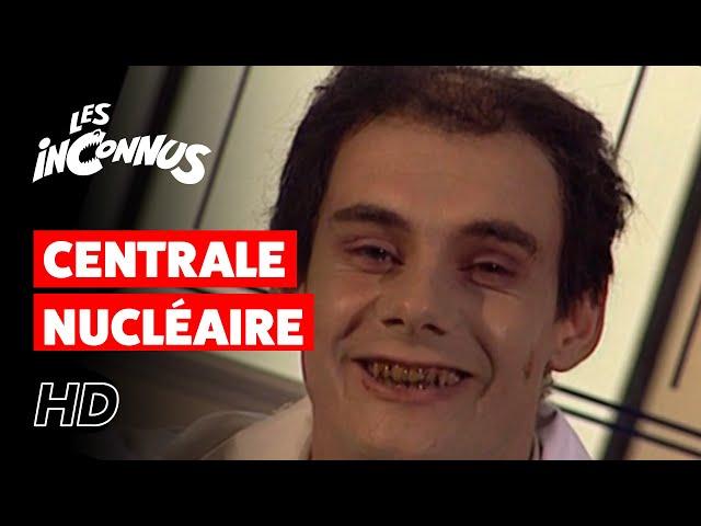 Les Inconnus - Centrale nucléaire