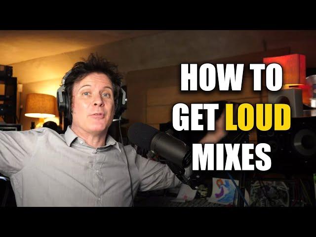 How to get LOUD MIXES!