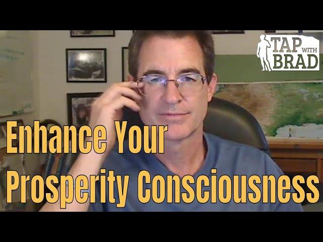 Enhancing Prosperity Consciousness - Tapping with Brad Yates