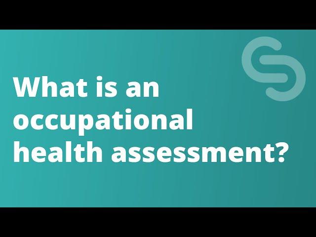 What is an occupational health assessment? (S1E1)