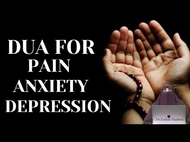 Dua For Pain And Anxiety By Farhat Hashmi