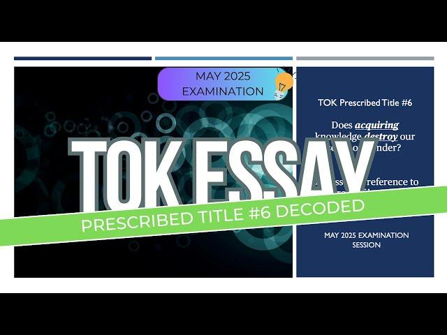 TOK Essay May 2025 Prescribed Title #6 BREAKDOWN  & TIPS