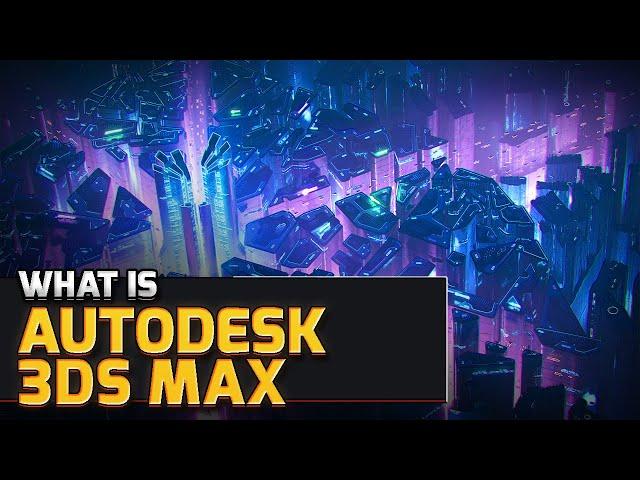 What is 3Ds Max | Autodesk Products Explained