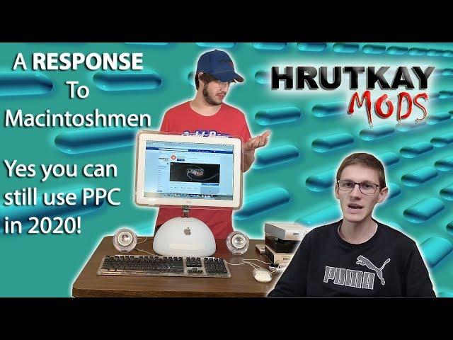 Yes You Can Still Use PowerPC Macs in 2020! (MacintoshMen Response)