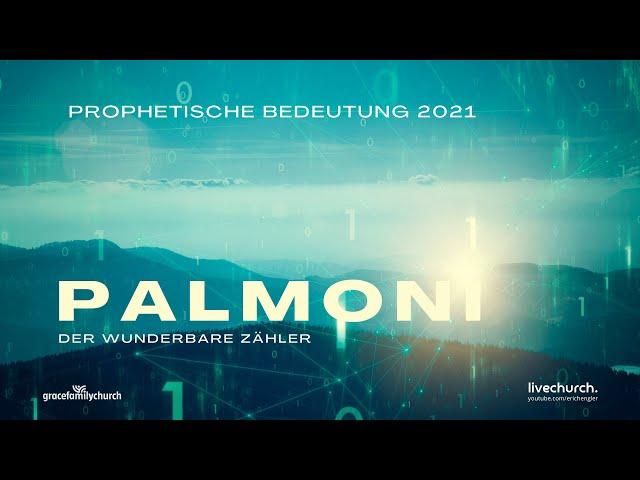 Palmoni, der wunderbare Zähler - Prophetische Bedeutung 2021 9.00 Uhr