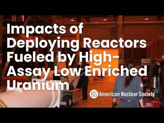 Impacts of Deploying Reactors Fueled by High-Assay Low Enriched Uranium