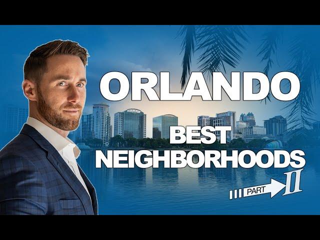 Orlando's Best Neighborhoods [Part 2]