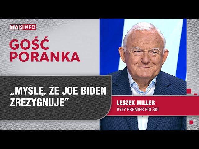 Leszek Miller: myślę, że Joe Biden zrezygnuje | GOŚĆ PORANKA