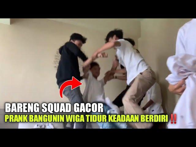 PRANK MAKSA BANGUNIN WIGA BARENG SQUAD GACOR 