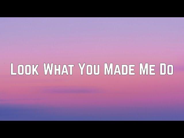 Taylor Swift - Look What You Made Me Do (Lyrics)