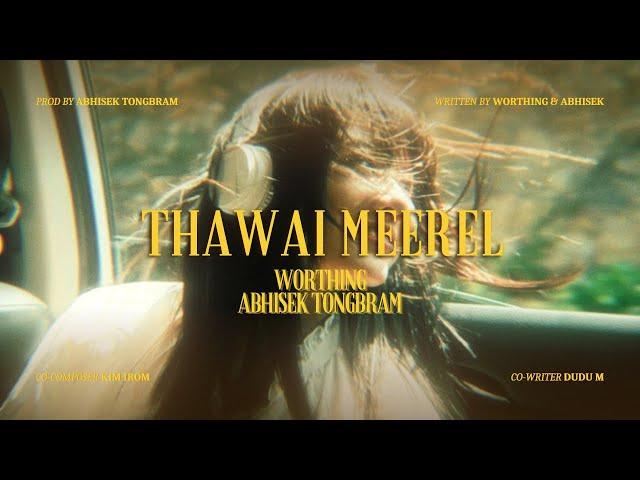 Thawai Meerel - Worthing x Abhisek Tongbram (Official Visualizer)