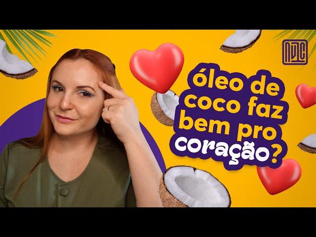 Óleo de coco é mesmo bom para o coração?