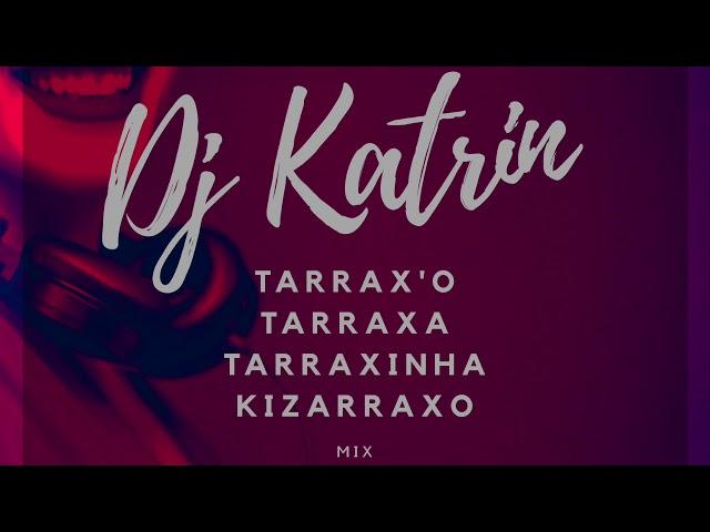 DJ Katrin - Tarraxa mix January 2019 (kizarraxo, tarraxinha, tarraxa, tarraxo)