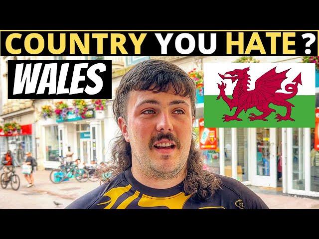 Which Country Do You HATE The Most? | WALES